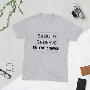 Be Bold. Be Brave. Be the Change