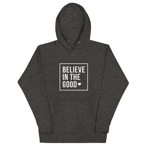 Believe in the Good Hoodie